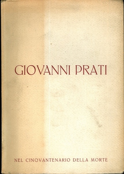 Giovanni Prati nel cinquantenario della morte a cura del R. …
