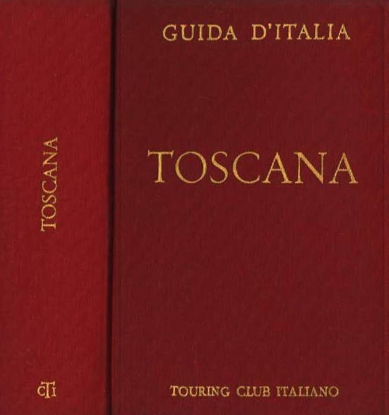 Guida d'Italia del Touring Club Italiano: Toscana (non compresa Firenze).