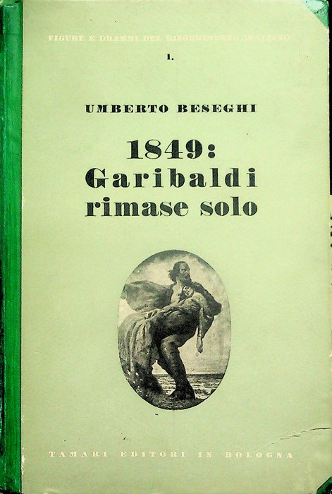 1849: Garibaldi rimase solo.