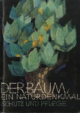 Der Baum ein Naturdenkmal: Schutz und Pflege.