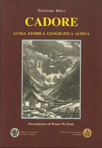 Guida storica geografica alpina del Cadore.