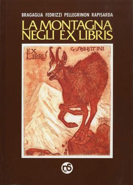 La montagna negli ex libris: Bragaglia, Fedrizzi, Pellegrinon, Rapisarda.