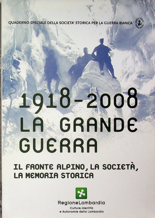 1918-2008, la grande guerra: il fronte alpino, la societÃ , …