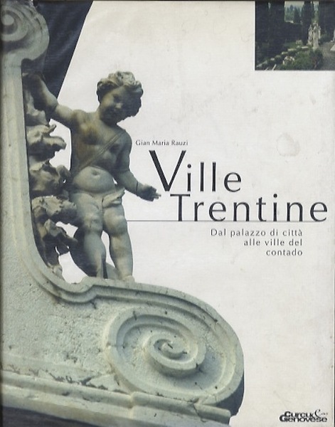 Ville trentine: dal palazzo di cittÃ alle ville del contado.