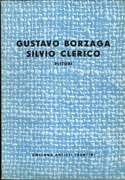 Gustavo Borzaga. Silvio Clerico: pittori.