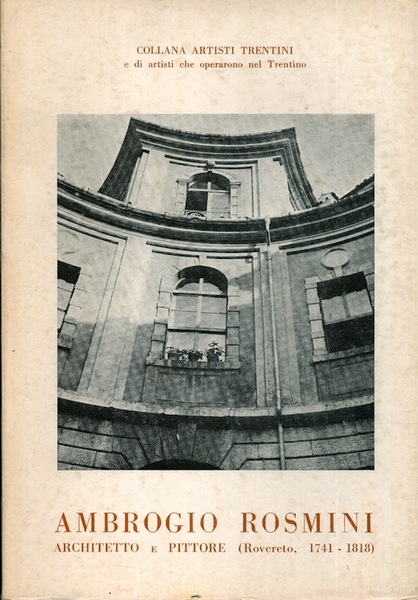 Ambrogio Rosmini: architetto e pittore.