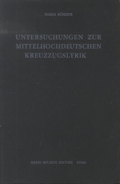 Untersuchungen zur mittelhochdeutschen Kreuzzugslyrik .