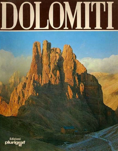 Le Dolomiti: Dolomiti di Sesto, Ampezzo, Gardena e Fassa, Catinaccio, …