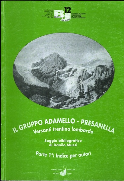 Il gruppo Adamello-Presanella: versanti trentino lombardo: saggio bibliografico: parte 1 …