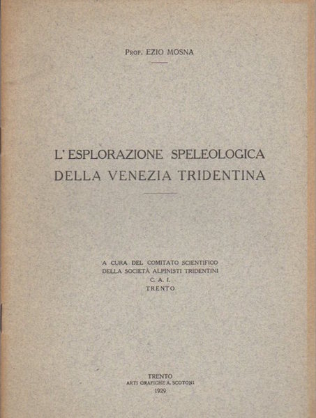 L'esplorazione speleologica della Venezia Tridentina.