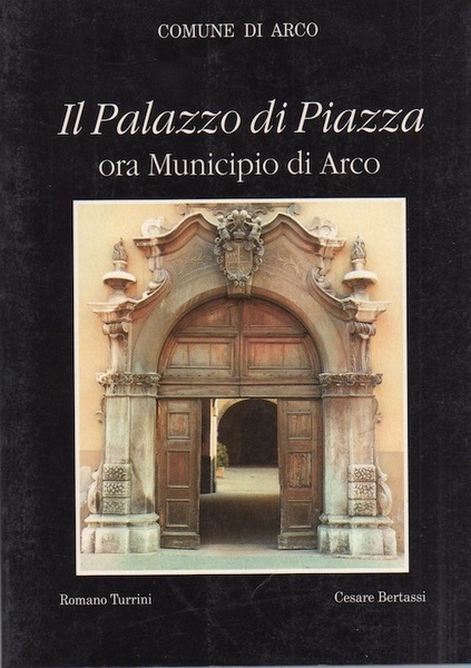 Il Palazzo di Piazza ora Municipio di Arco.