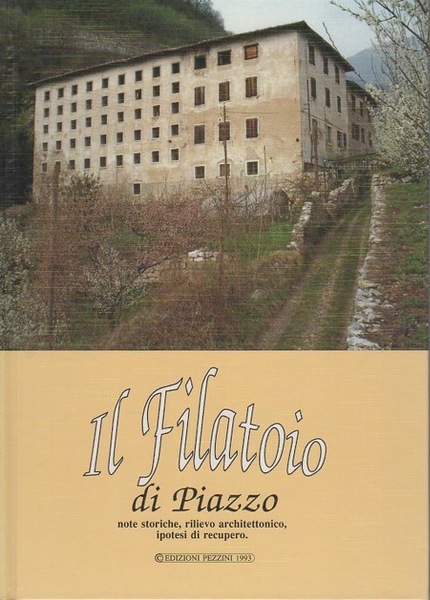 Il Filatoio di Piazzo: note storiche, rilievo architettonico, ipotesi di …