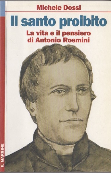 Il santo proibito: la vita e il pensiero di Antonio …