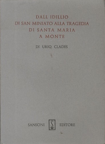 Dall'idillio di San Miniato alla tragedia di Santa Maria a …