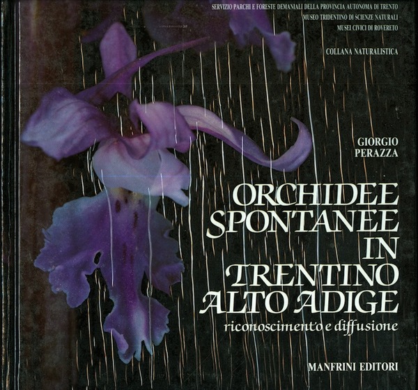 Orchidee spontanee in Trentino Alto Adige: riconoscimento e diffusione: fotoatlante …