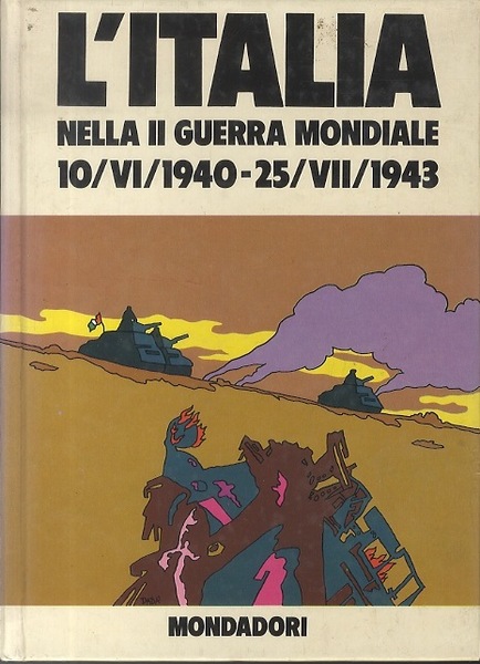 L'Italia nella II guerra mondiale (10/VI/1940 - 26/VII/1943).