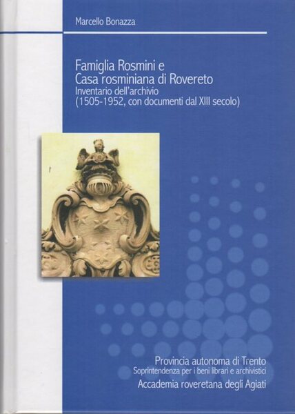 Famiglia Rosmini e casa rosminiana di Rovereto: inventario dell'archivio: (1505-1952, …