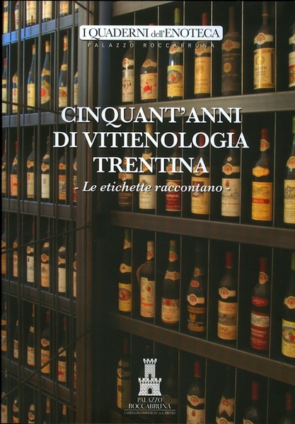 Cinquant'anni di vitienologia trentina: le etichette raccontano.