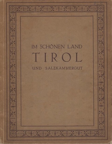 Im schÃ¶nen Land Tirol und Salzkammergut: 190 Ansichten.