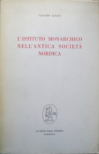 L'istituto monarchico nell'antica societÃ nordica.