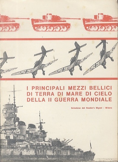 I principali mezzi bellici di terra, di mare, di cielo, …