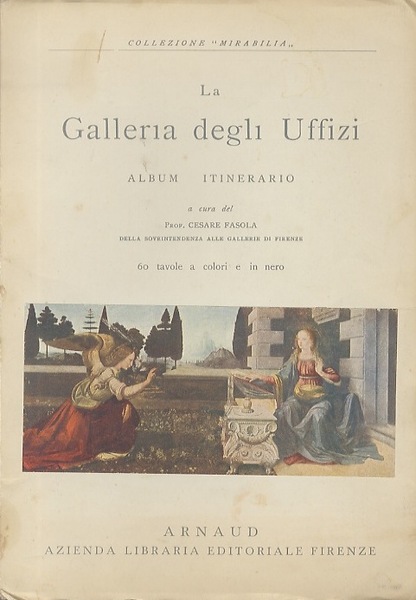 La Galleria degli Uffizi in Firenze: album-itinerario con 60 tavole …