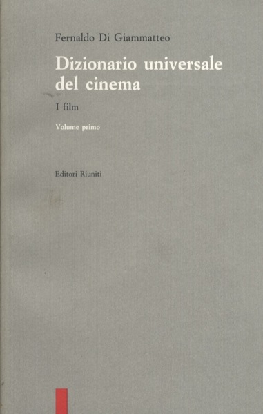 Dizionario universale del cinema. I. Film; II. Tecnica, Generi, Istituzioni, …