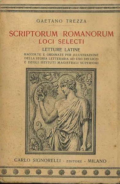 Scriptorum romanorum loci selecti: letture latine raccolte e ordinate per …