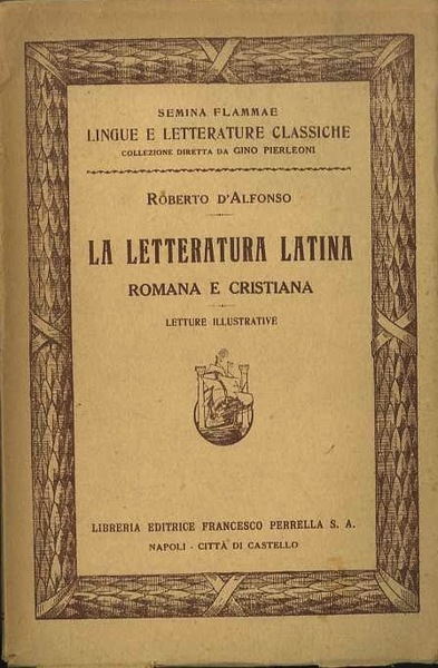 La letteratura latina, romana e cristiana: letture illustrative.