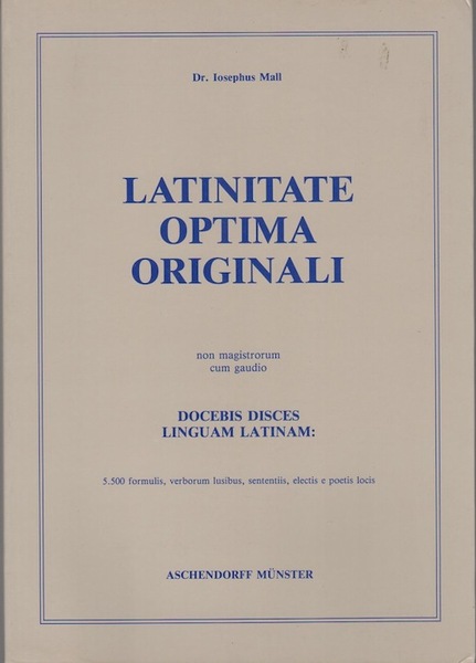 Latinitate optima originali: docebis disces linguam Latinam, 5500 formulis, verborum …