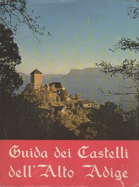 Guida dei castelli dell'Alto Adige.