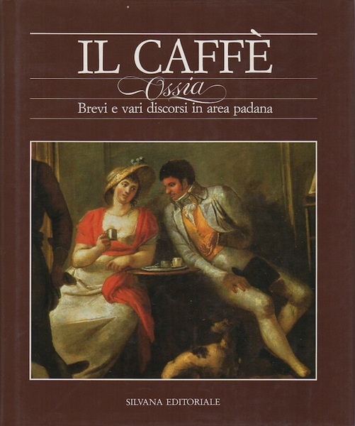 Il caffÃ¨, ossia Brevi e vari discorsi in area padana.