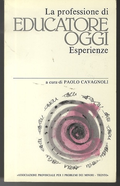 La professione di educatore oggi: esperienze.