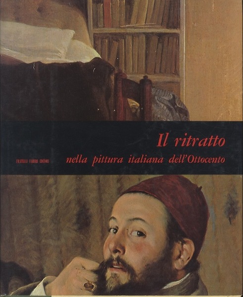 Il ritratto nella pittura italiana dell'Ottocento.