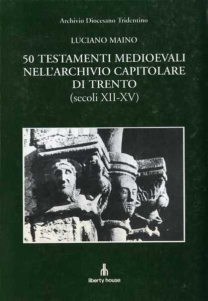 50 testamenti medioevali nell'archivio capitolare di Trento (secoli XII-XV).