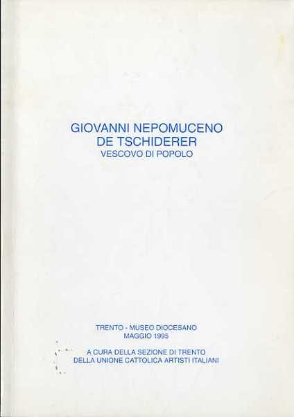 Giovanni Nepomuceno de Tschiderer: vescovo di popolo.