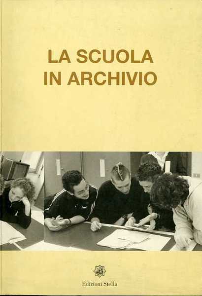 La scuola in archivio: esperienze didattiche in collaborazione tra Archivio …