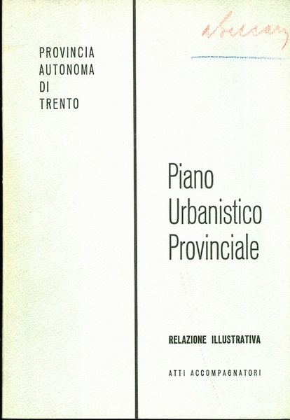 Piano urbanistico provinciale: relazione illustrativa: atti accompagnatori.