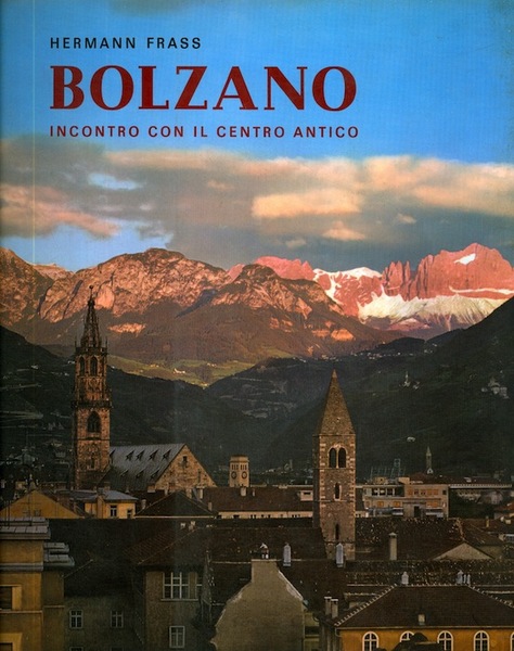 Bolzano: incontro con il centro antico.