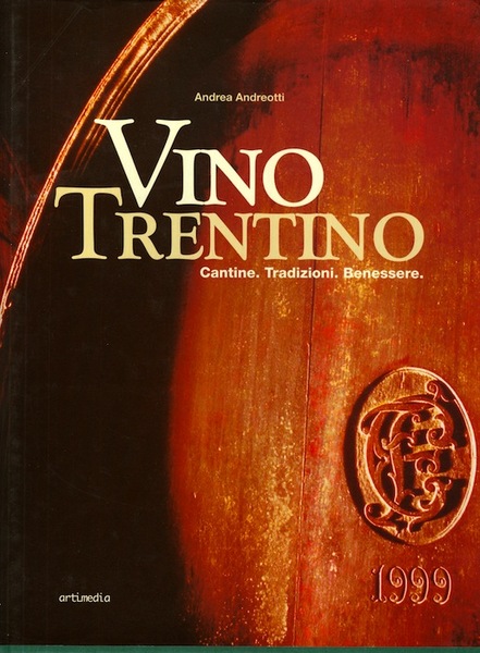 Vino trentino: cantine, tradizioni, benessere.