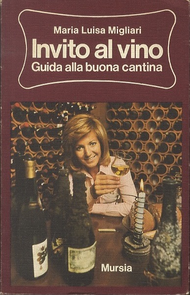 Invito al vino: guida alla buona cantina.