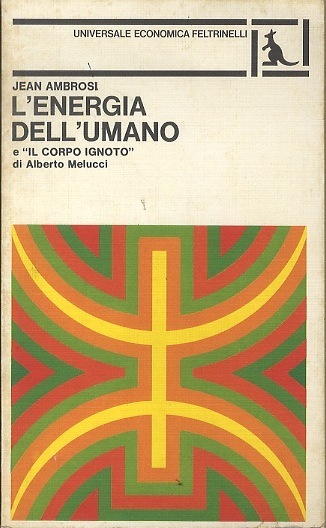 L'energia dell'umano: preceduto da Â”Il corpo ignotoÂ”: di Alberto Melucci.