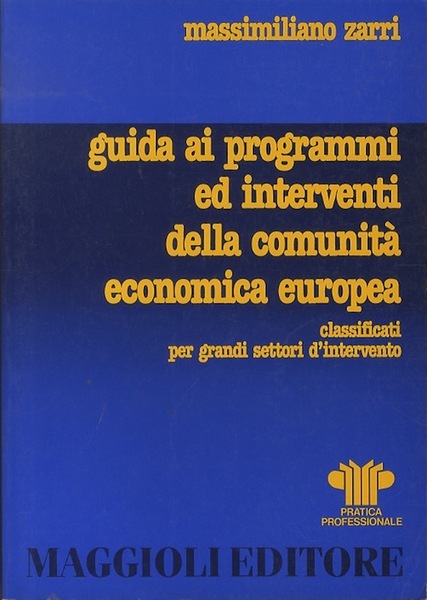 Guida ai programmi ed interventi della ComunitÃ economica europea: classificati …