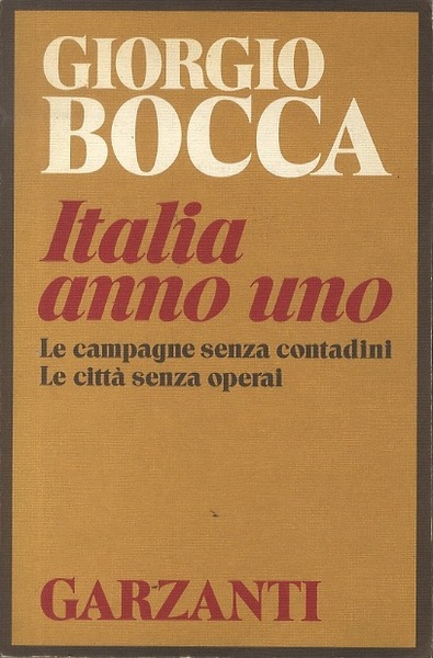 Italia anno uno: campagne senza contadini, le cittÃ senza operai.