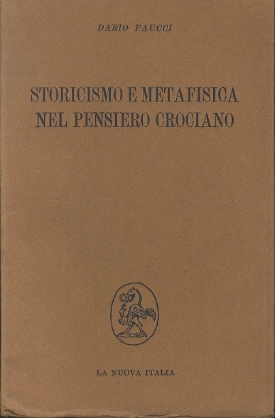 Storicismo e metafisica nel pensiero crociano: saggio d'interpretazione.