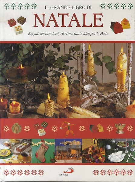 Il grande libro di Natale: regali, decorazioni, ricette e tante …