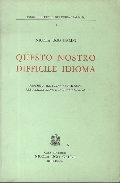 Questo nostro difficile idioma: processo alla lingua italiana per parlar …