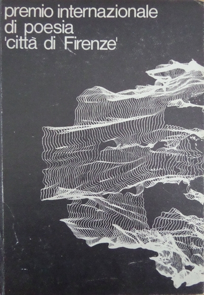 Premio internazionale di poesia Â”cittÃ di FirenzeÂ”.