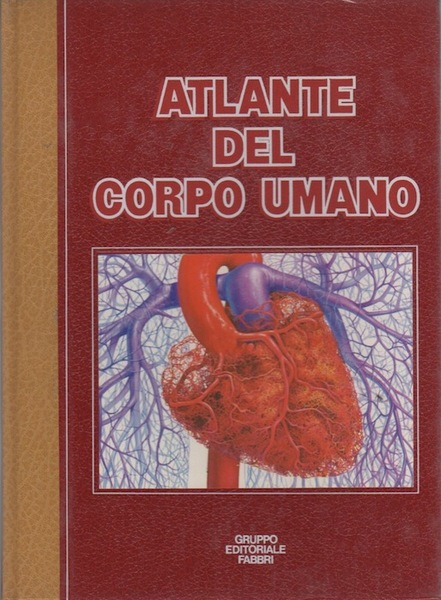 Atlante del corpo umano: il nostro corpo: i suoi aspetti …