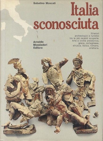 Italia sconosciuta: itinerari archeologici e turistici tra le piÃ¹ recenti …